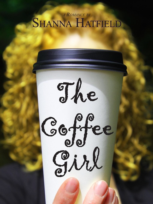 Title details for The Coffee Girl by Shanna Hatfield - Available